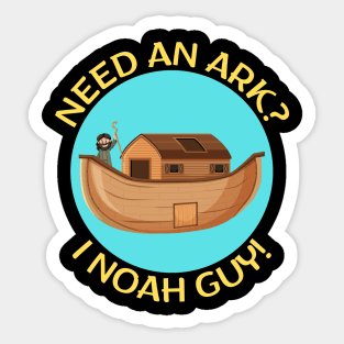 Need an Ark I Noah Guy | Christian Pun Sticker